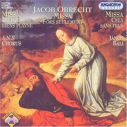 Jacob Obrecht: Missa Fors Seulement; Missa De tous bien playne; Missa Cella sans plus