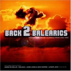 Back 2 Balearics: Techno and House Classics from 2002-1992