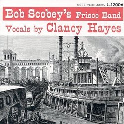 Bob Scobey & His Frisco Band With Clancy Hayes