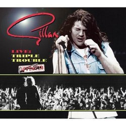 Gillan - Live Triple Trouble (35 tracks) +Album Reviews