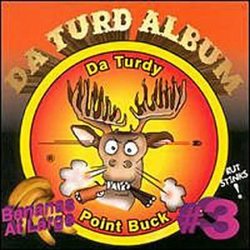 Da Turdy Point Buck Da Turd Album
