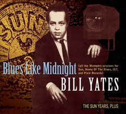 Blues Like Midnight - The Sun Years, Plus (All the Memphis sessions for Sun, Home Of The Blues, IST and Pixie Records)