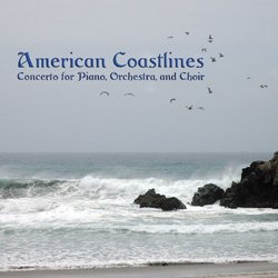 American Coastlines - Concerto for Piano, Choir and Orchestra