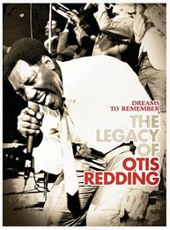 Dreams To Remember: The Legacy of Otis Redding