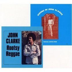 Rootsy Reggae/Visions of John Clarke