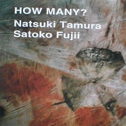 Satoko Fujii & Natsuki Tamura: How Many?