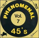 Phenomenal 45's, Vol. 7