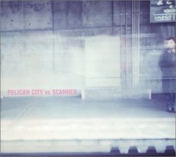 Pelican City vs. Scanner EP