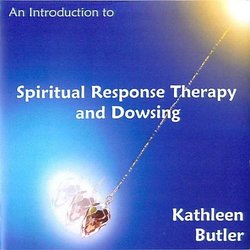 An Introduction to Spiritual Response Therapy and Dowsing