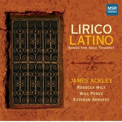 LIRICO LATINO - Songs for Solo Trumpet - James Ackley