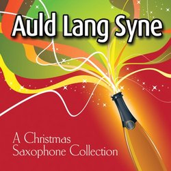 Auld Lang Syne: Christmas Saxophone Collection