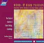 Wood/Holloway: English Church Music Vol. 2 - St. Mark Passion - Passion Of Our Lord According To St. Mark/Since I Believe In God The Father Almighty