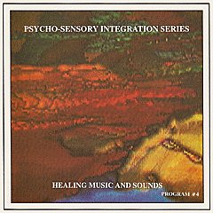 Psycho-Sensory Integration Series: Healing Music and Sound Program #4