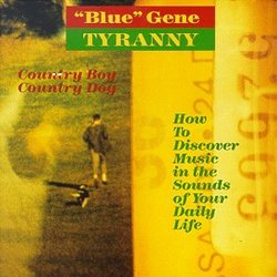 "Blue" Gene Tyranny: Country Boy Country Dog