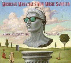 Musician Magazine's New Music Sampler a Little on the Cd Side Volume Vi by N/A (0100-01-01)