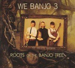 Roots of the Banjo Tree by We Banjo 3