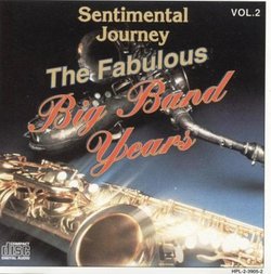 Sentimental Journey The Fabulous Big Band Years Vol. 2