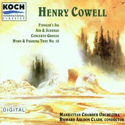Henry Cowell: Fiddler's Jig; Air & Scherzo; Concerto Grosso; Hymn & Fuguing Tune No. 10