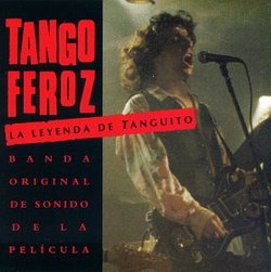 Tango Feroz: La Leyenda De Tanguito - Banda Original De Sonido De La Pelicuola