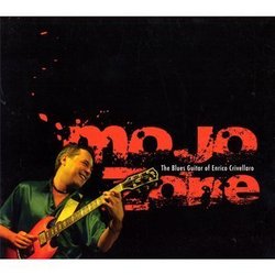 Mojo Zone: The Blues Guitar Of Enrico Crivellaro