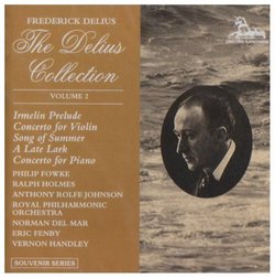 The Delius Collection, Vol.2 - Violin Concerto (with Ralph Holmes); A Song of Summer (for orchestra); A Late Lark, song for tenor and small orchestra; Piano Concerto in C minor