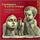 Cantiques & Organ Pieces