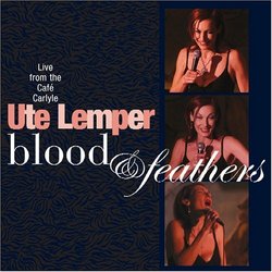 Blood & Feathers: Live at the Cafe Carlyle