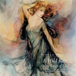 A Wild Rose: Celtic Songs of Love - Music for Celtic Harp & Voice