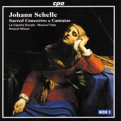Johann Schelle: Sacred Concertos & Cantatas