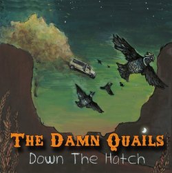 The Damn Quails; Down the Hatch