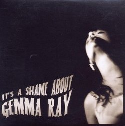 It's a Shame About Gemma Ray (Dig)