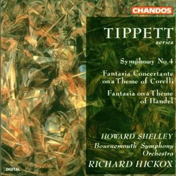 Michael Tippett: Symphony No. 4 / Fantasia Concertante on a Theme of Corelli / Fantasia on a Theme of Handel - Richard Hickox / Bournemouth Symphony Orchestra / Howard Shelley