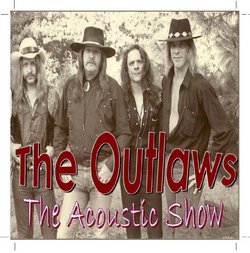 The Outlaws "UNPLUGGED" ALL ACOUSTIC
