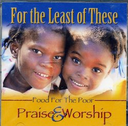 For the Least of These: Food for the Poor: Praise & Worship