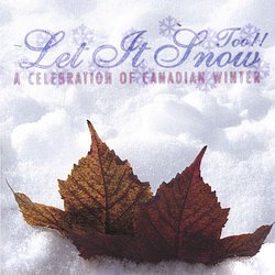 Let It Snow Too!! a Celebration of Canadian Winter