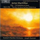 James MacMillan: Tryst; í (A Meditation on Iona); Adam's Rib; They Saw the Stone had been Rolled Away