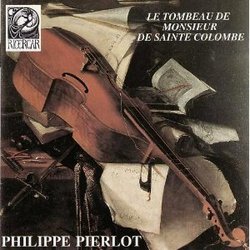 Le Tombeau de Monsieur de Sainte Colombe - Philippe Pierlot, Bass Viol