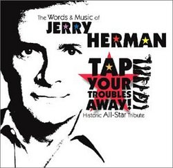 Tap Your Troubles Away - The Words and Music of Jerry Herman (Historic All-Star Tribute)