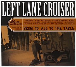 Bring Yo' Ass to the Table By Left Lane Cruiser (2008-02-11)