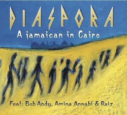 A Jamaican In Cairo by Diaspora, Bob Andy, Amina Annabi, Raiz