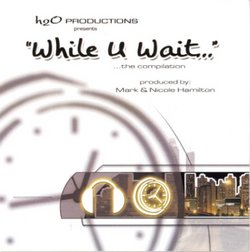 h2O Productions presents..."While U Wait"