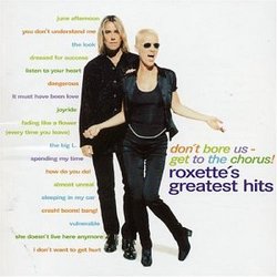 Don't Bore Us Get to the Chorus : Roxette's Greatest Hits