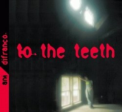 To the Teeth