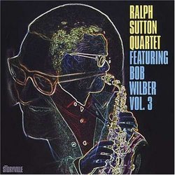 Ralph Sutton Quartet Featuring Bob Wilber, Vol. 3