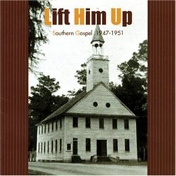 Lift Him Up: Southern Gospel 1947-1950