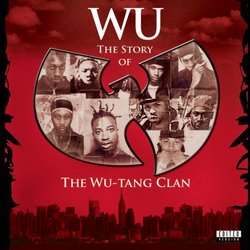 Wu: The Story of the Wu-Tang Clan (Clean) (Snyr)