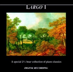 Largo I - A Special 2 1/2 Hour Collection Of Piano Classics