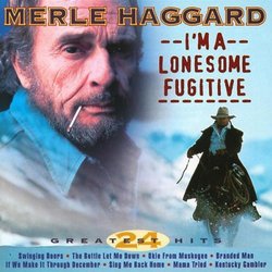 Merle Haggard - I'm A Lonesome Fugitive: 24 Greatest Hits