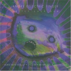 Angry Eelectric Finger (Spitch'cock One) [Ltd. Edition] by Nurse With Wound