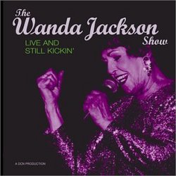 The Wanda Jackson Show: Live and Still Kickin'
